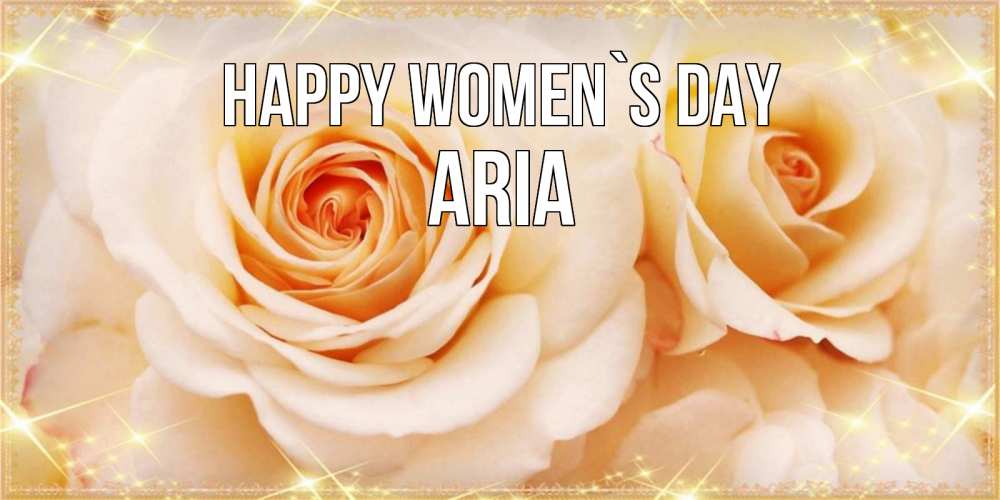 Greetings card с именем, Aria happy women`s day новые открытки для мамы на 8 марта Greetings with text for free download 